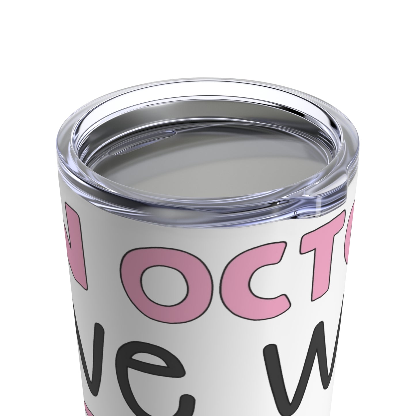 In October We Wear Pink 20 oz Tumbler