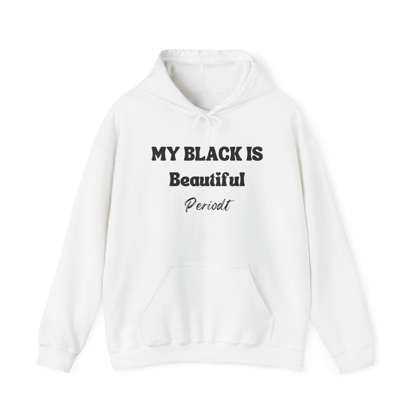 My Black Is Beautiful Periodt Hoodie