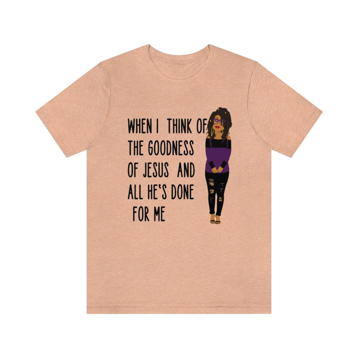 When I Think of the Goodness Jersey Short Sleeve Tee