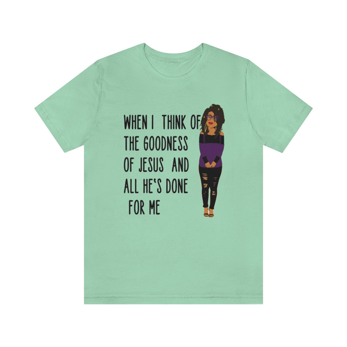 When I Think of the Goodness Jersey Short Sleeve Tee
