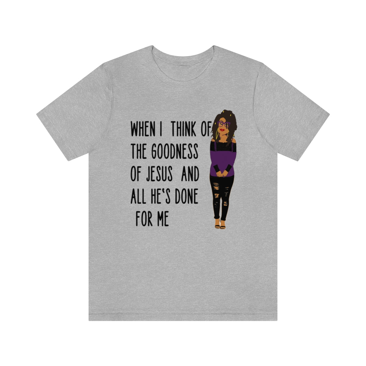 When I Think of the Goodness Jersey Short Sleeve Tee