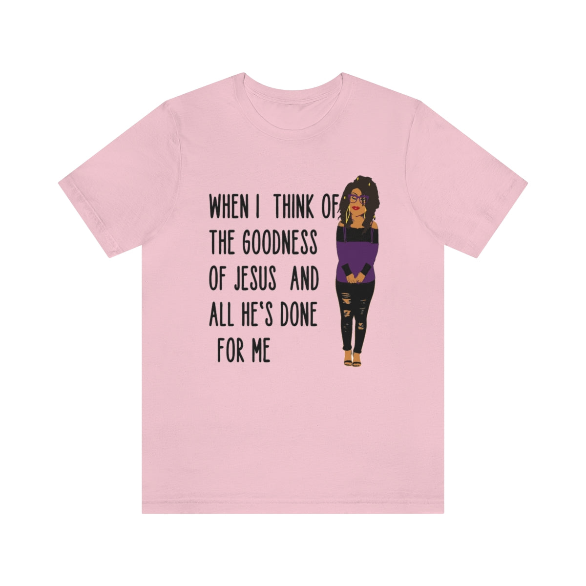 When I Think of the Goodness Jersey Short Sleeve Tee