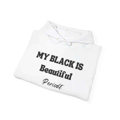 My Black Is Beautiful Periodt Hoodie
