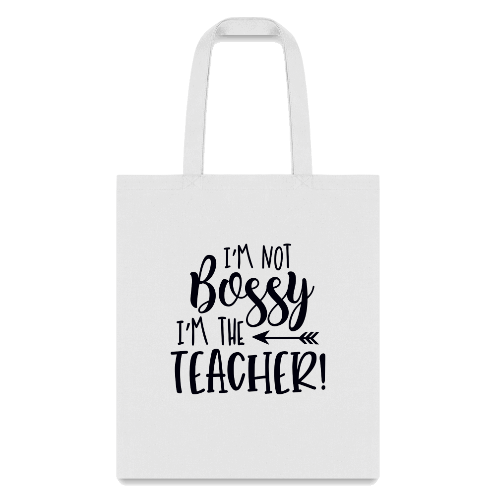 I'm Not Bossy I'm The Teacher Tote Bag - white