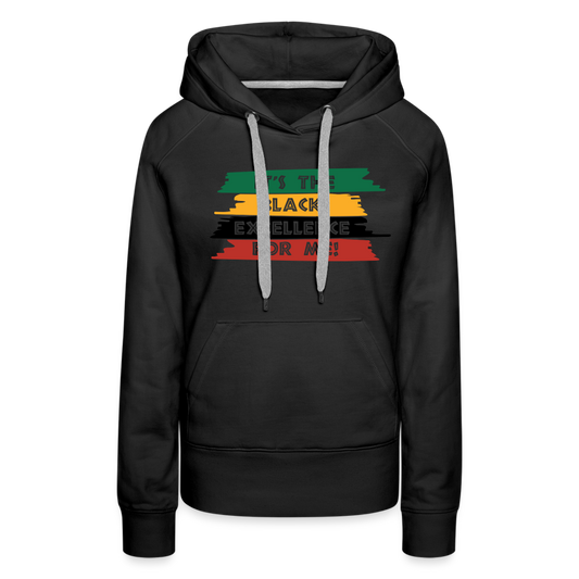 It's The Black Excellence For Me Women’s Premium Hoodie - black