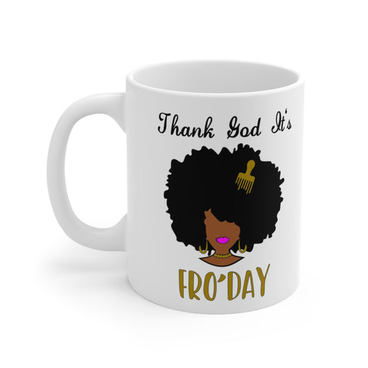 Thank God It's Fro'day with Hair Pick Ceramic Mug 11oz